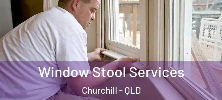 Window Stool Services Churchill - QLD