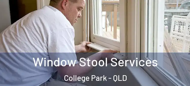 Window Stool Services College Park - QLD