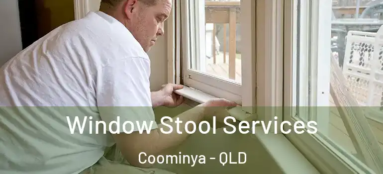Window Stool Services Coominya - QLD