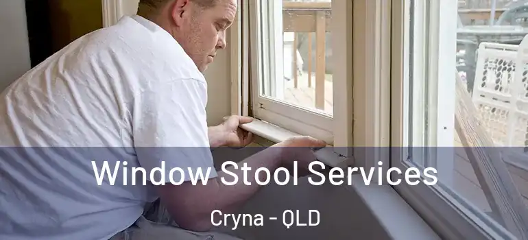 Window Stool Services Cryna - QLD