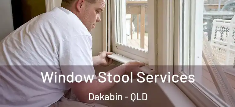 Window Stool Services Dakabin - QLD