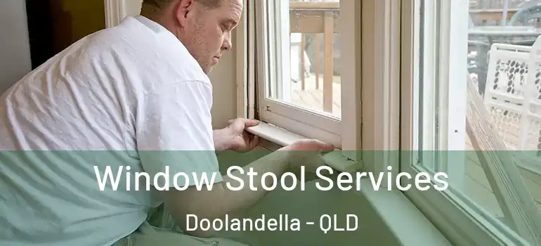 Window Stool Services Doolandella - QLD
