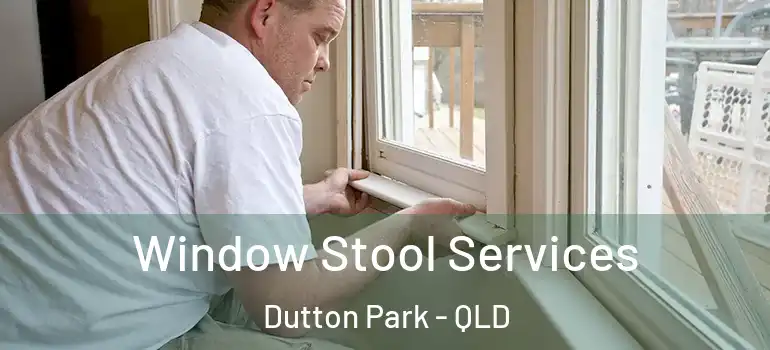 Window Stool Services Dutton Park - QLD