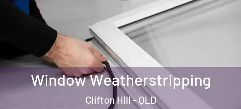 Window Weatherstripping Clifton Hill - QLD