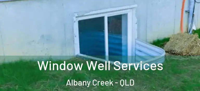 Window Well Services Albany Creek - QLD