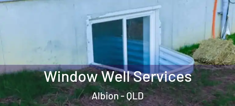 Window Well Services Albion - QLD