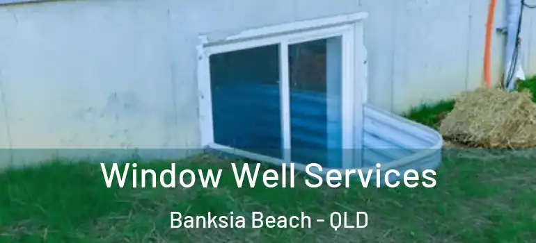 Window Well Services Banksia Beach - QLD