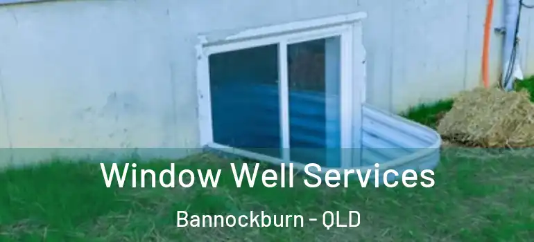 Window Well Services Bannockburn - QLD