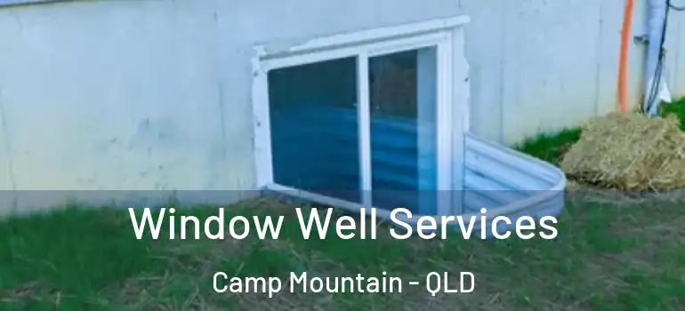  Window Well Services Camp Mountain - QLD