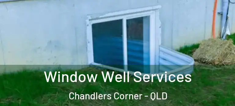 Window Well Services Chandlers Corner - QLD