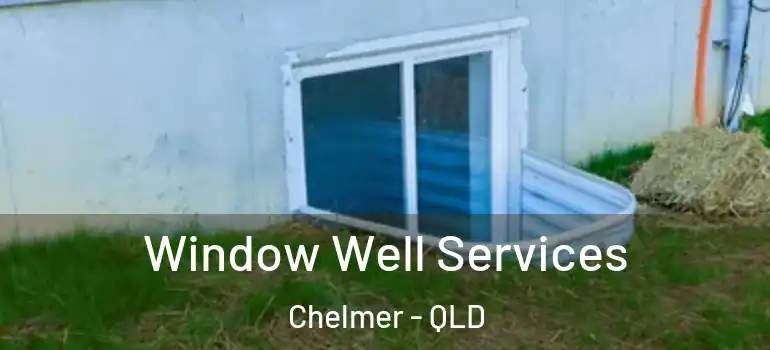  Window Well Services Chelmer - QLD