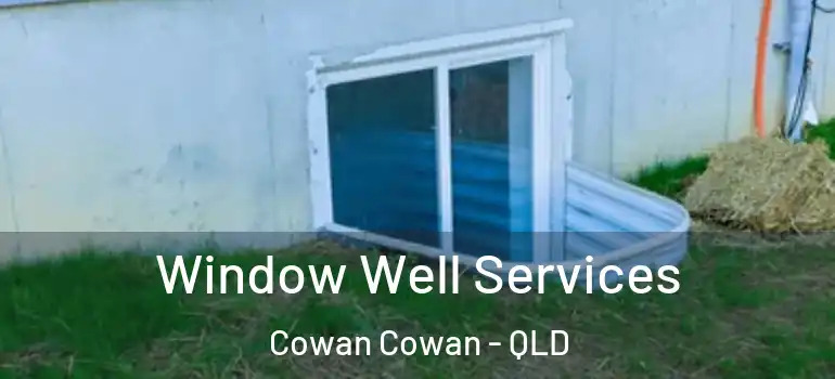  Window Well Services Cowan Cowan - QLD