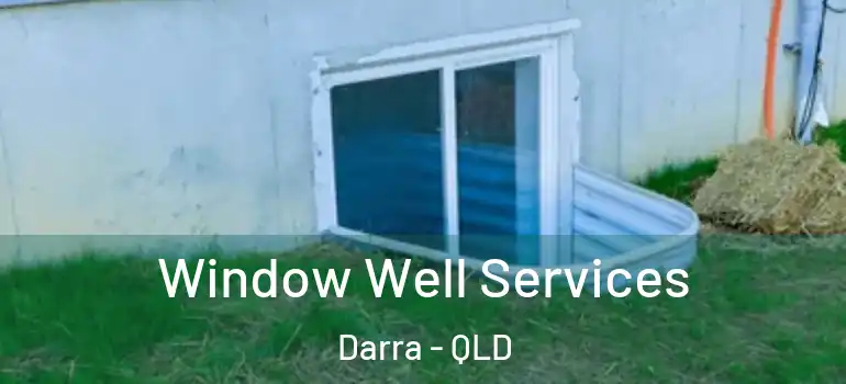 Window Well Services Darra - QLD