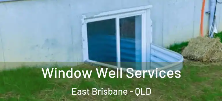 Window Well Services East Brisbane - QLD