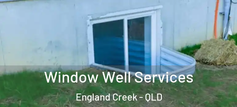 Window Well Services England Creek - QLD