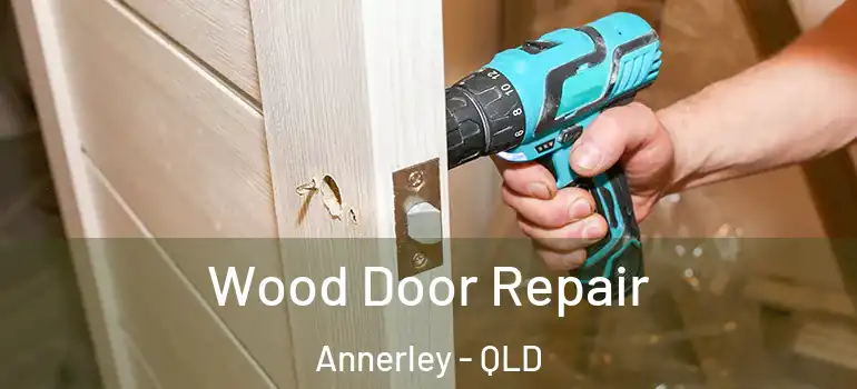 Wood Door Repair Annerley - QLD