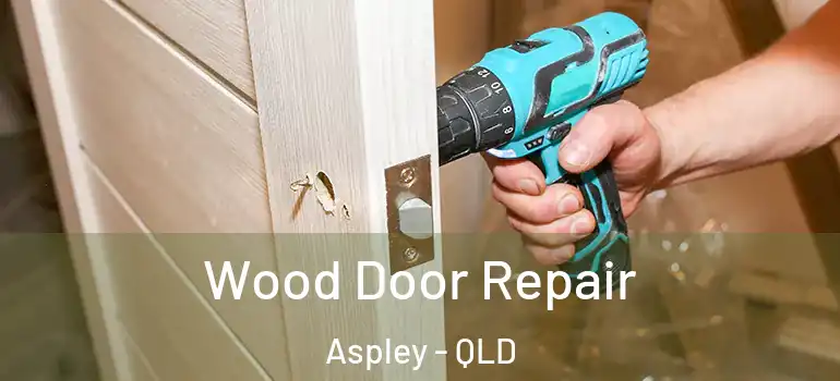 Wood Door Repair Aspley - QLD