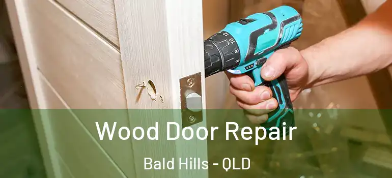 Wood Door Repair Bald Hills - QLD