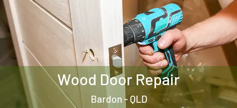 Wood Door Repair Bardon - QLD