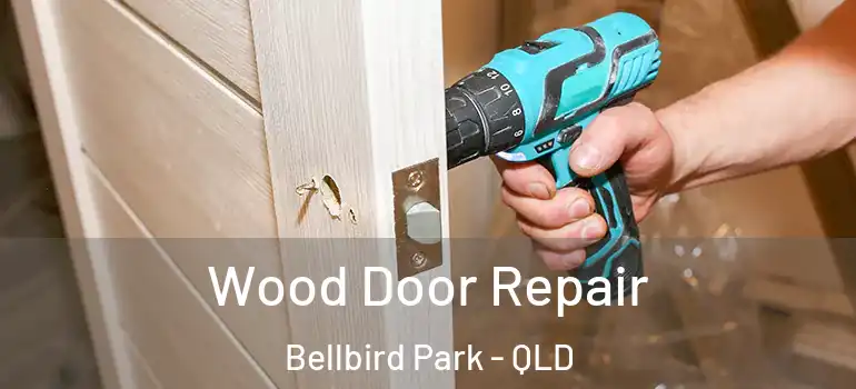 Wood Door Repair Bellbird Park - QLD