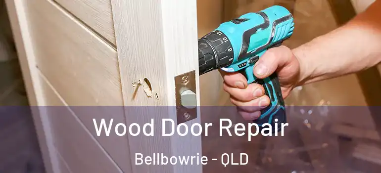 Wood Door Repair Bellbowrie - QLD