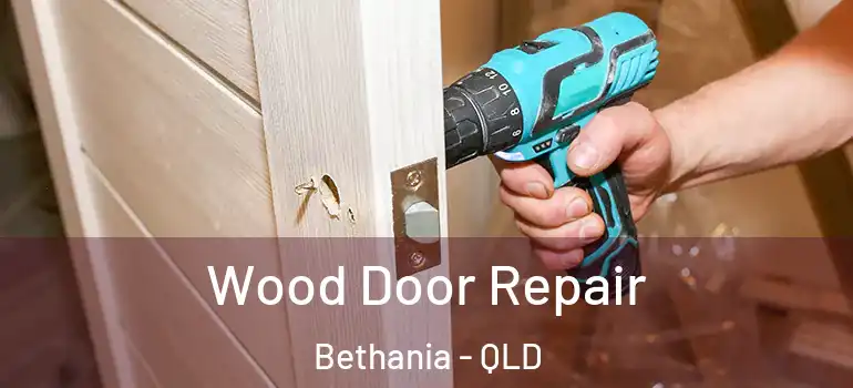 Wood Door Repair Bethania - QLD