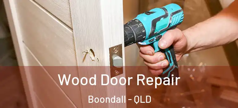 Wood Door Repair Boondall - QLD