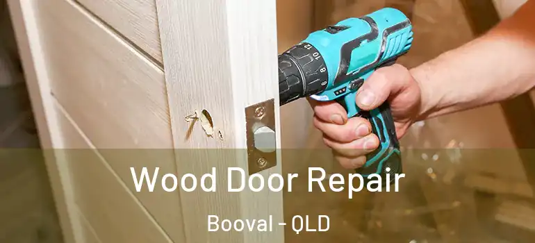Wood Door Repair Booval - QLD