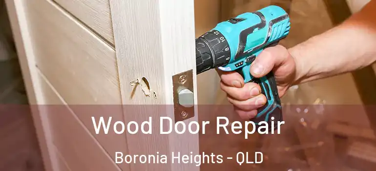 Wood Door Repair Boronia Heights - QLD