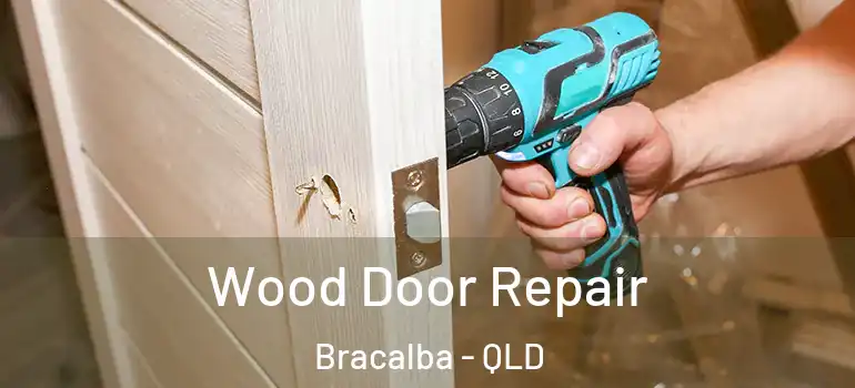 Wood Door Repair Bracalba - QLD