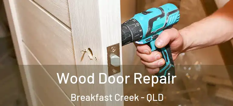 Wood Door Repair Breakfast Creek - QLD