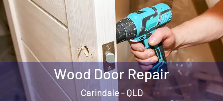 Wood Door Repair Carindale - QLD
