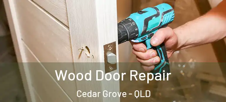  Wood Door Repair Cedar Grove - QLD