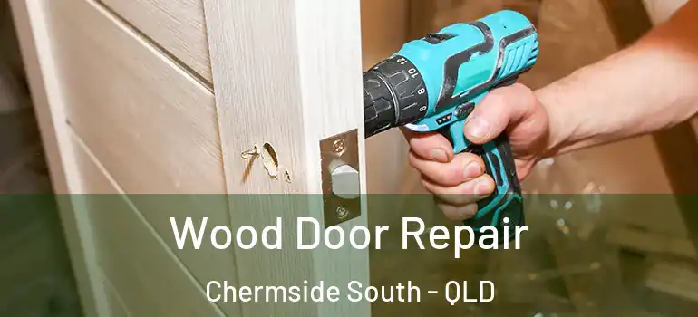 Wood Door Repair Chermside South - QLD