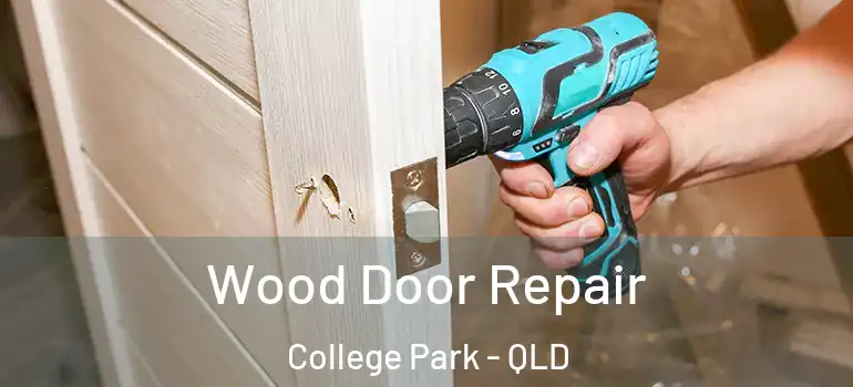 Wood Door Repair College Park - QLD