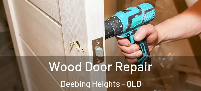 Wood Door Repair Deebing Heights - QLD