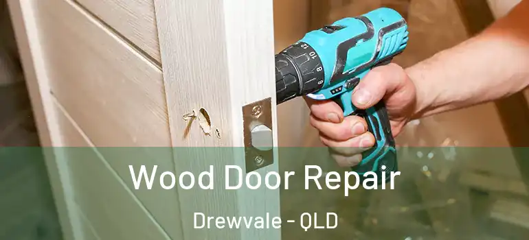Wood Door Repair Drewvale - QLD