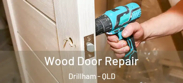 Wood Door Repair Drillham - QLD