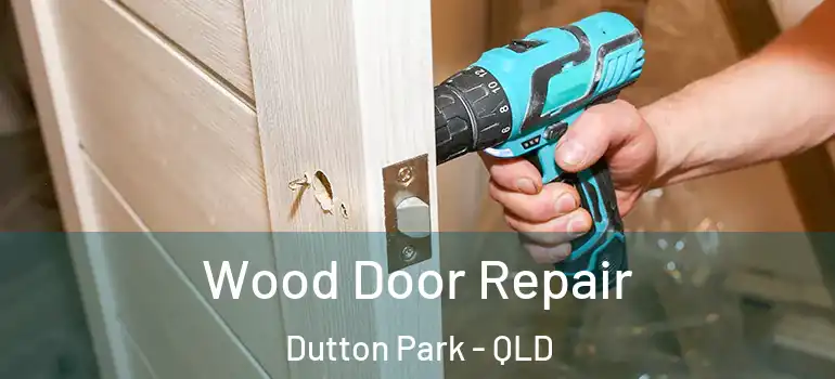 Wood Door Repair Dutton Park - QLD