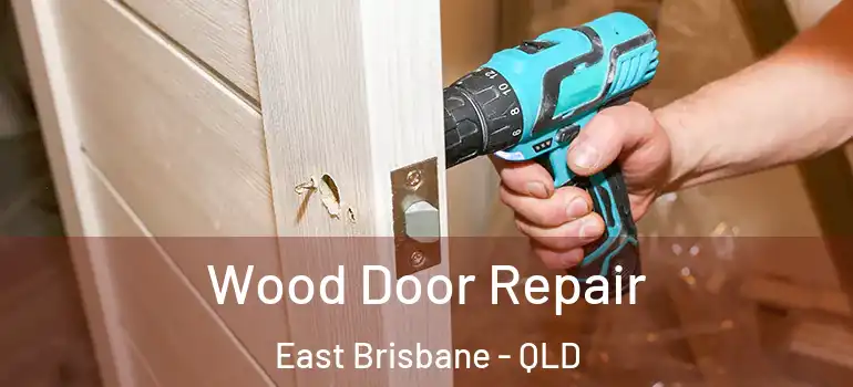 Wood Door Repair East Brisbane - QLD