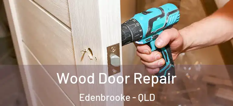 Wood Door Repair Edenbrooke - QLD