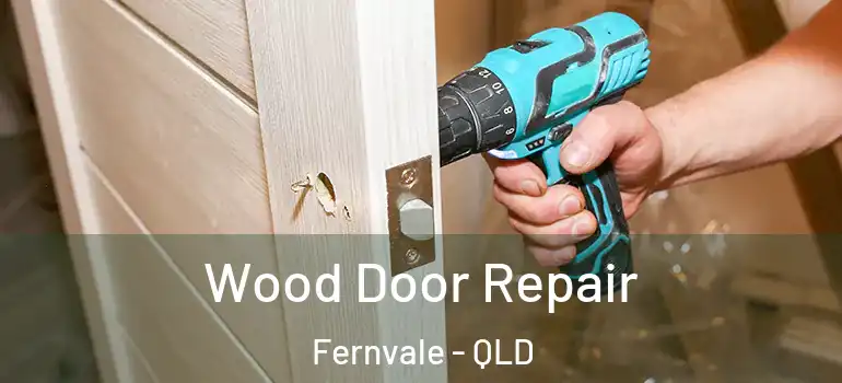 Wood Door Repair Fernvale - QLD