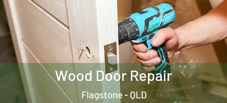 Wood Door Repair Flagstone - QLD