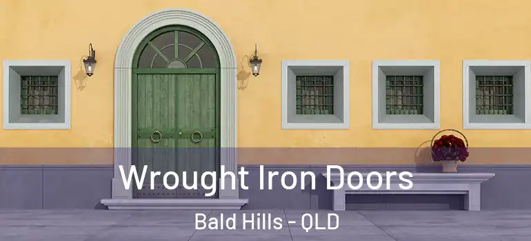 Wrought Iron Doors Bald Hills - QLD
