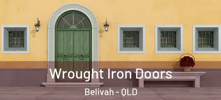 Wrought Iron Doors Belivah - QLD