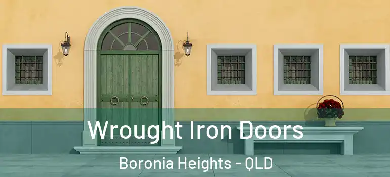Wrought Iron Doors Boronia Heights - QLD