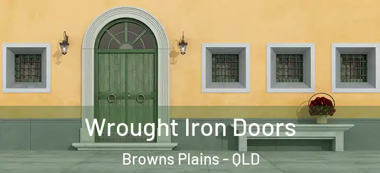 Wrought Iron Doors Browns Plains - QLD