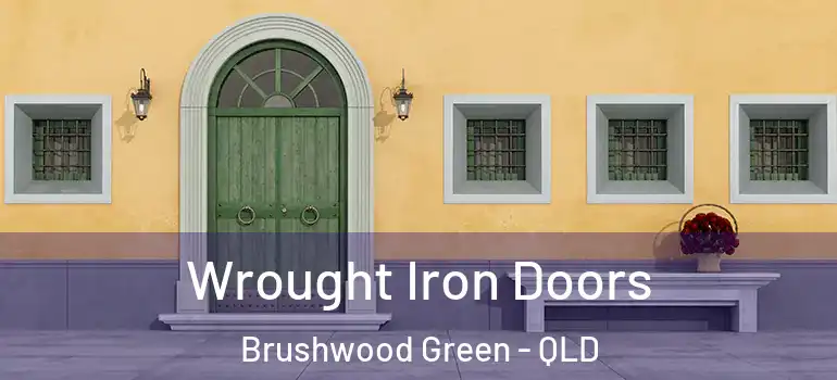 Wrought Iron Doors Brushwood Green - QLD