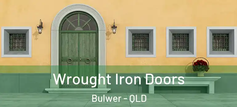 Wrought Iron Doors Bulwer - QLD