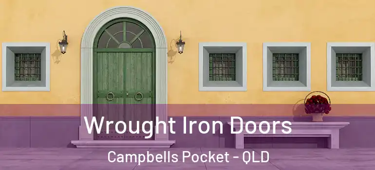Wrought Iron Doors Campbells Pocket - QLD